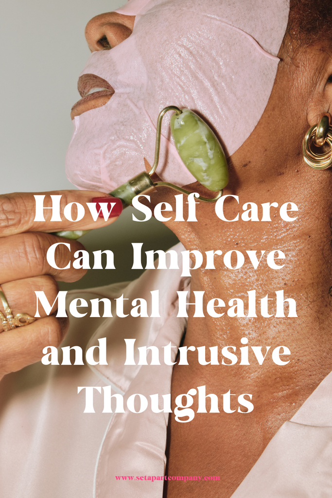 How Self Care Can Improve Mental Health and Intrusive Thoughts